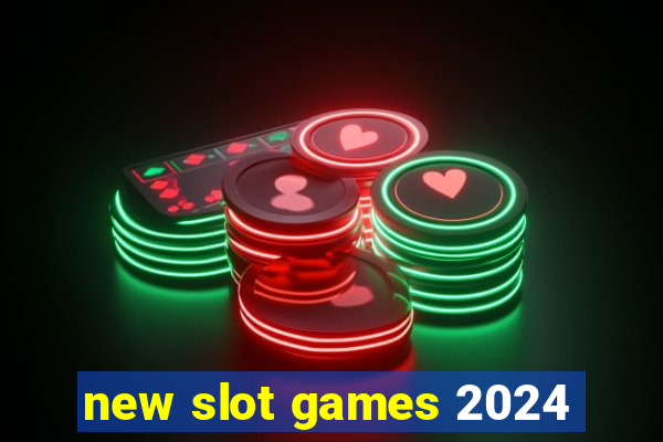 new slot games 2024