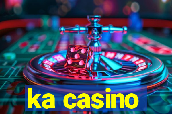 ka casino