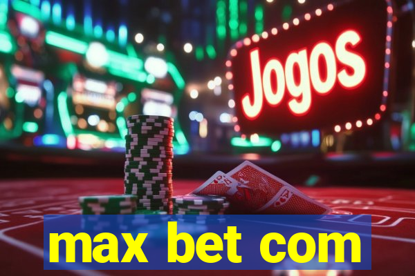 max bet com