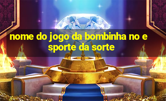 nome do jogo da bombinha no esporte da sorte