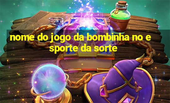 nome do jogo da bombinha no esporte da sorte