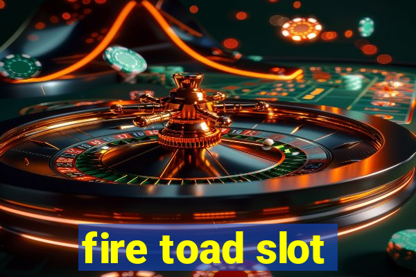 fire toad slot