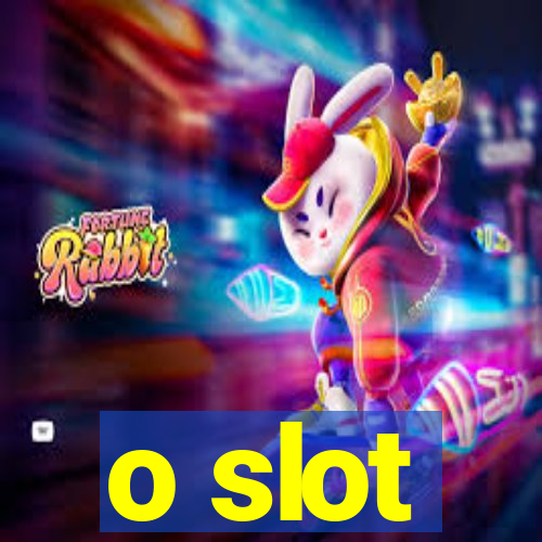 o slot