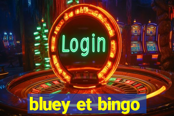 bluey et bingo