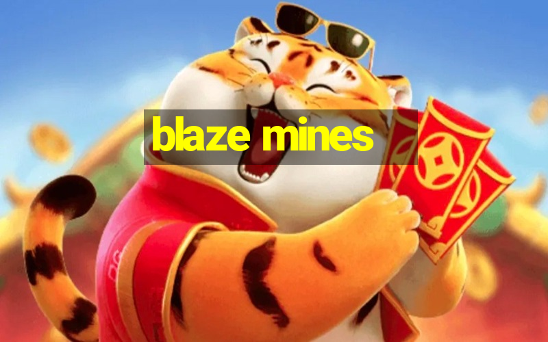 blaze mines