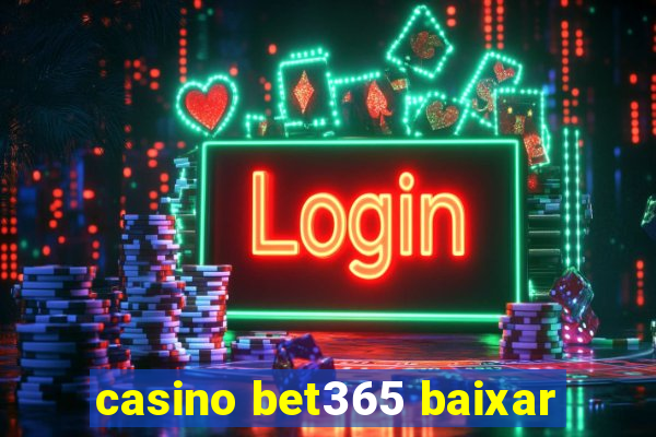 casino bet365 baixar