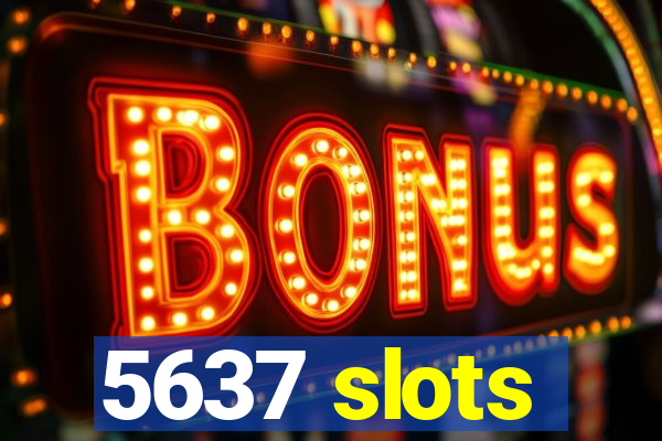 5637 slots