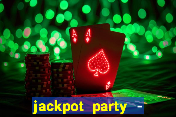 jackpot party - casino slots