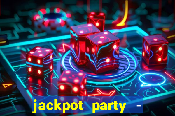 jackpot party - casino slots