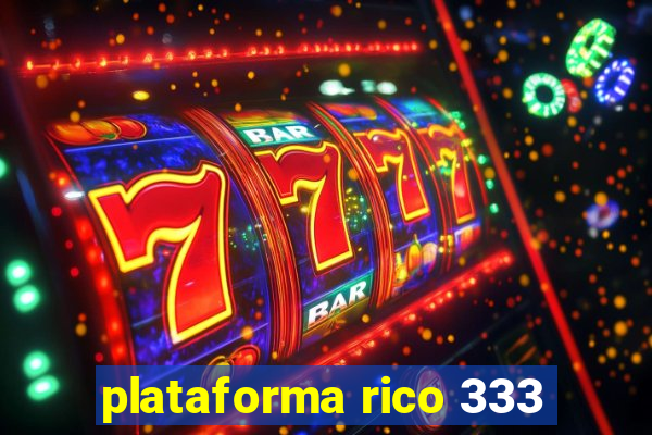 plataforma rico 333