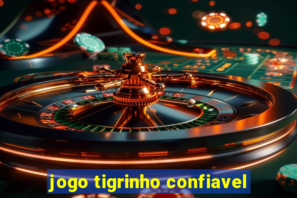 jogo tigrinho confiavel