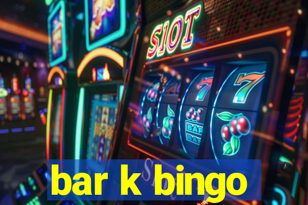 bar k bingo