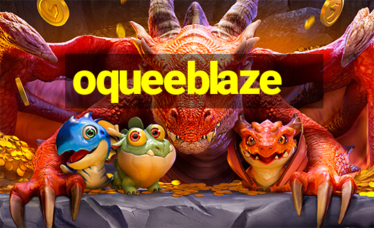 oqueeblaze