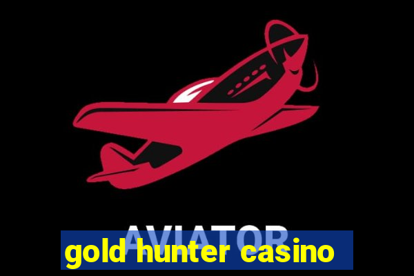 gold hunter casino