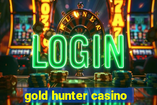 gold hunter casino