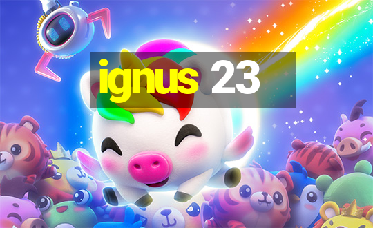 ignus 23