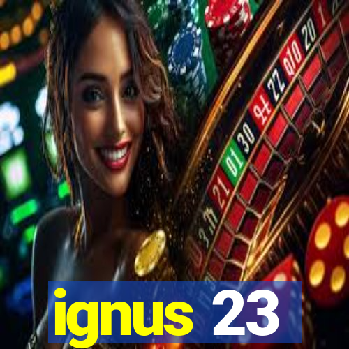 ignus 23