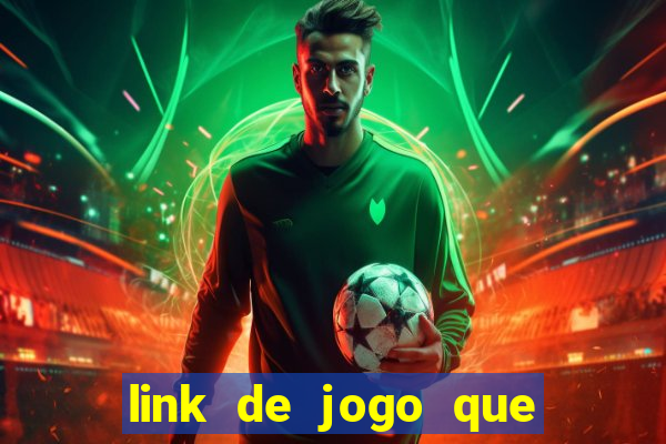 link de jogo que ganha dinheiro de verdade