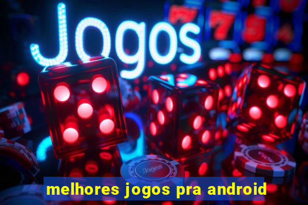 melhores jogos pra android