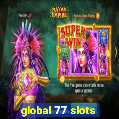 global 77 slots