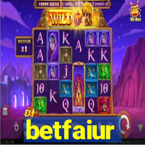 betfaiur