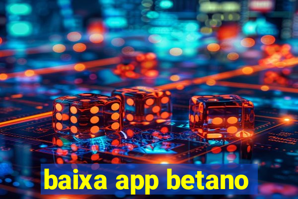 baixa app betano