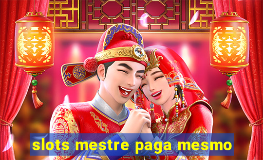 slots mestre paga mesmo