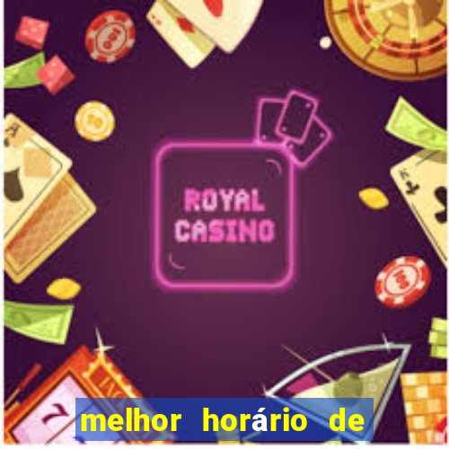 melhor horário de jogar fortune tiger