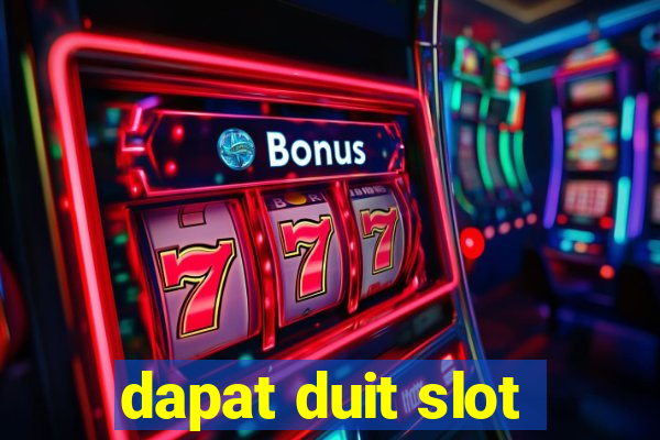 dapat duit slot