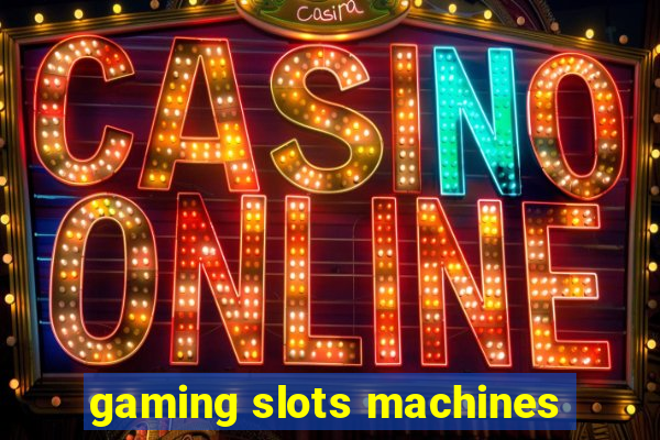 gaming slots machines