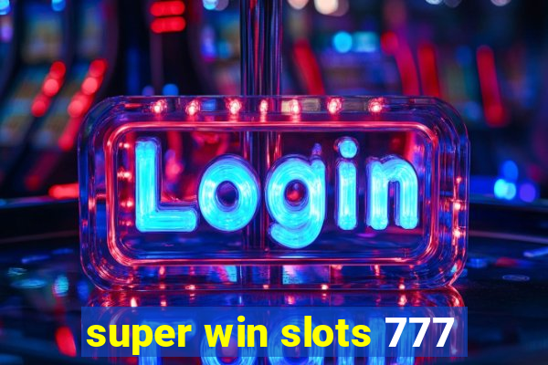 super win slots 777