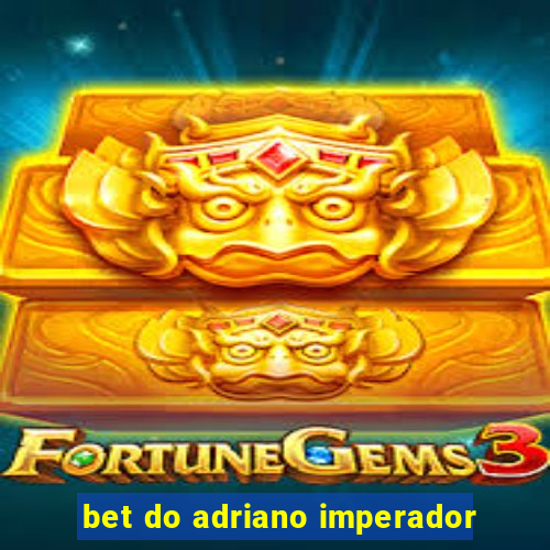 bet do adriano imperador