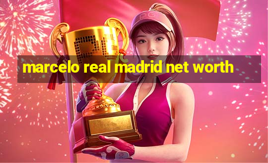 marcelo real madrid net worth