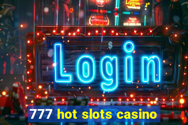 777 hot slots casino