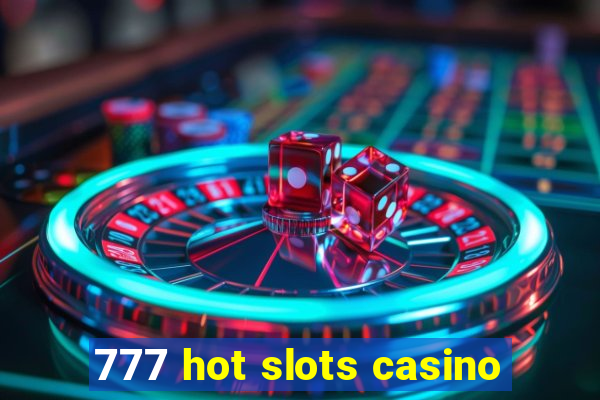 777 hot slots casino