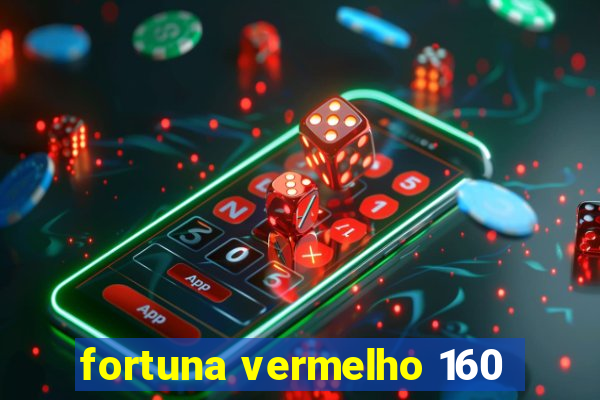 fortuna vermelho 160