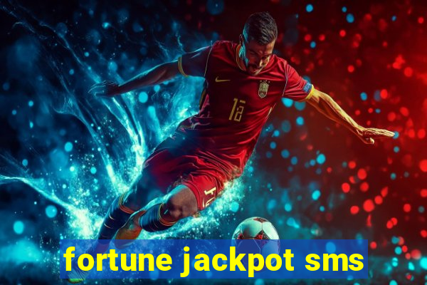 fortune jackpot sms