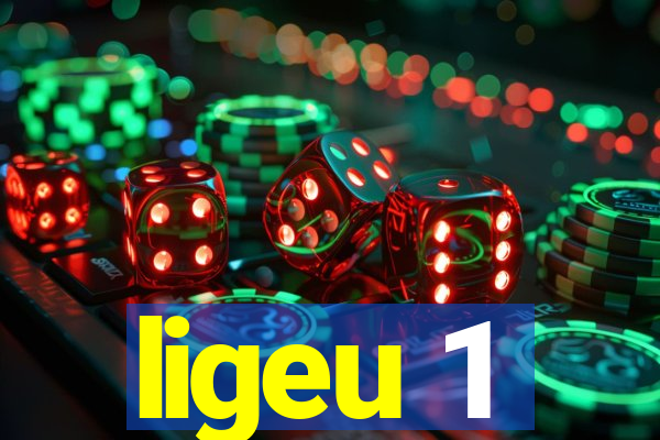 ligeu 1