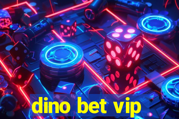 dino bet vip