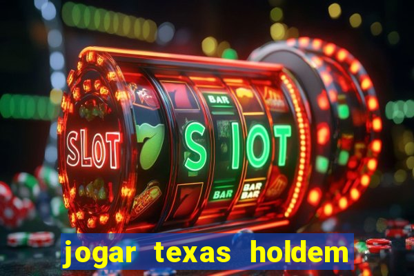 jogar texas holdem online gratis