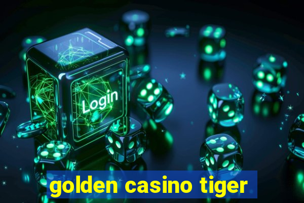 golden casino tiger