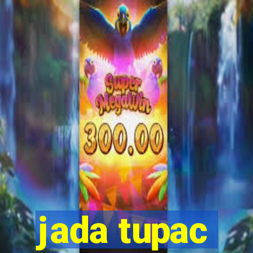 jada tupac