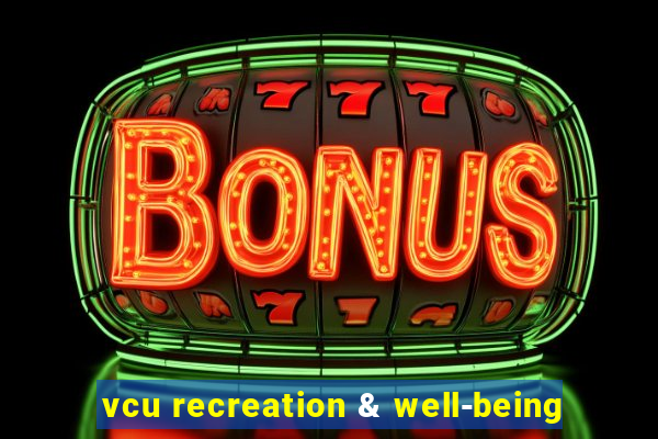 vcu recreation & well-being