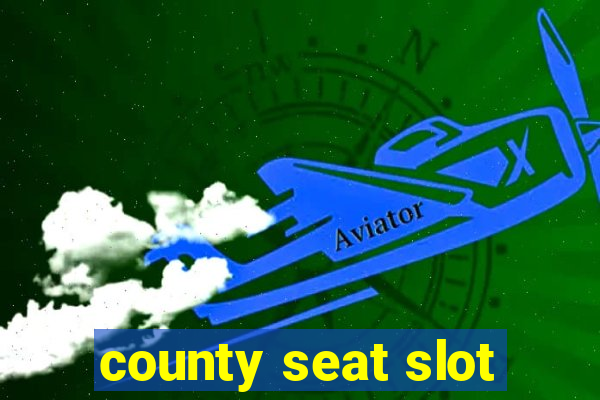 county seat slot