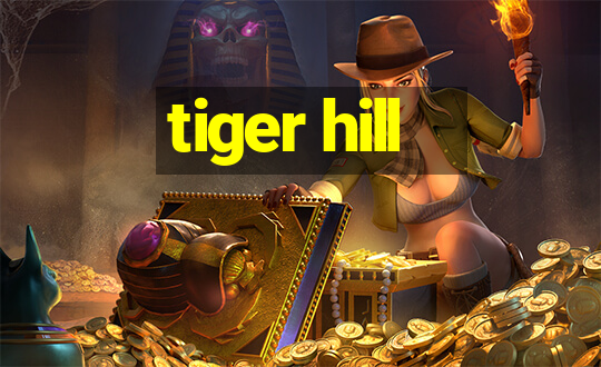 tiger hill