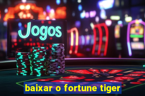 baixar o fortune tiger