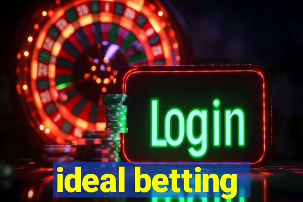 ideal betting