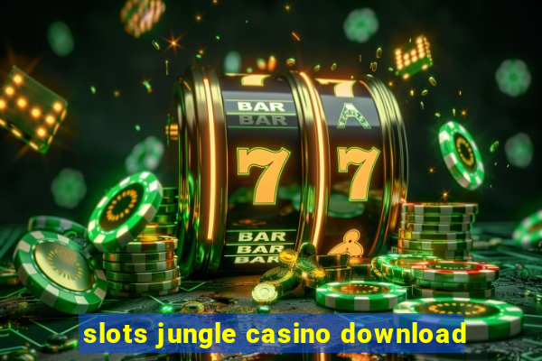 slots jungle casino download