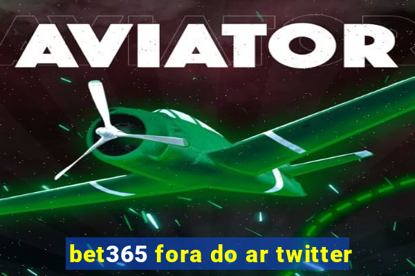 bet365 fora do ar twitter