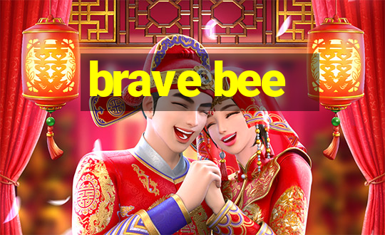 brave bee